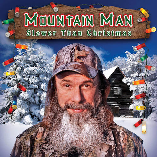 MOUNTAIN MAN - SLOWER THAN CHRISTMASMOUNTAIN MAN - SLOWER THAN CHRISTMAS.jpg